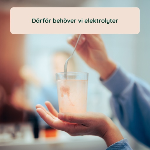 D�rf�r beh�ver vi elektrolyter
